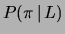 $ P(\pi\,\vert\,L)$