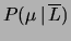 $\displaystyle P(\mu\,\vert\,\overline{L})$