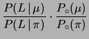 $\displaystyle \frac{P(L\,\vert\,\mu)}{P(L\,\vert\,\pi)}\cdot
\frac{P_\circ(\mu)}{P_\circ(\pi)}$