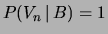 $ P(V_n\,\vert\,B) = 1$