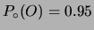 $ P_\circ(O) = 0.95$