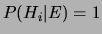 $ P(H_i\vert E)=1$