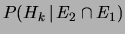 $\displaystyle P(H_k\,\vert\,E_2\cap E_1)$