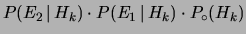 $\displaystyle P(E_2\,\vert\,H_k) \cdot P(E_1\,\vert\,H_k)
\cdot P_\circ(H_k)$