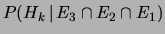 $\displaystyle P(H_k\,\vert\,E_3\cap E_2\cap E_1)$