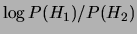 $ \log{P(H_1)/P(H_2)}$