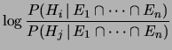 $\displaystyle \log{\frac{P(H_i\,\vert\,E_1\cap \cdots\cap E_n)}
{P(H_j\,\vert\,E_1\cap \cdots\cap E_n)}
}$