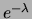 $ e^{-\lambda}$