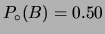 $ P_\circ(B) = 0.50$