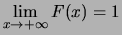 $\displaystyle \lim_{x\rightarrow +\infty} F(x) = 1$
