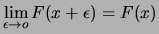 $\displaystyle \lim_{\epsilon \rightarrow o} F(x+\epsilon) = F(x)$