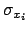 $\sigma_{x_i}$