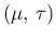 $(\mu,\,\tau)$